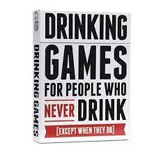 Drinking Games for People who Never Drink Game